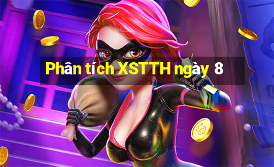 Phân tích XSTTH ngày 8