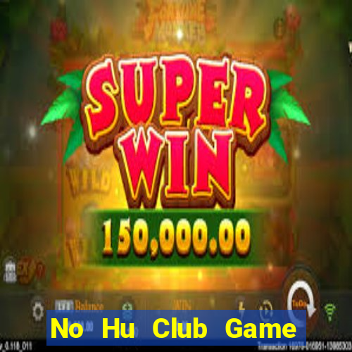 No Hu Club Game Bài 68