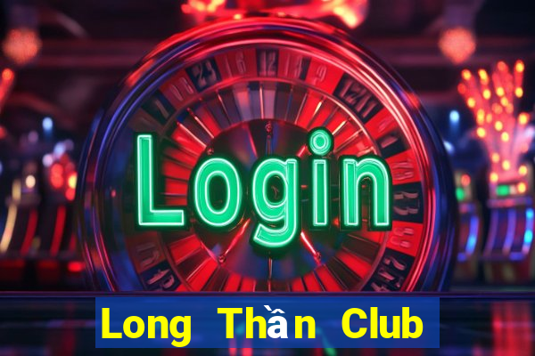 Long Thần Club Game Bài 6 Lá