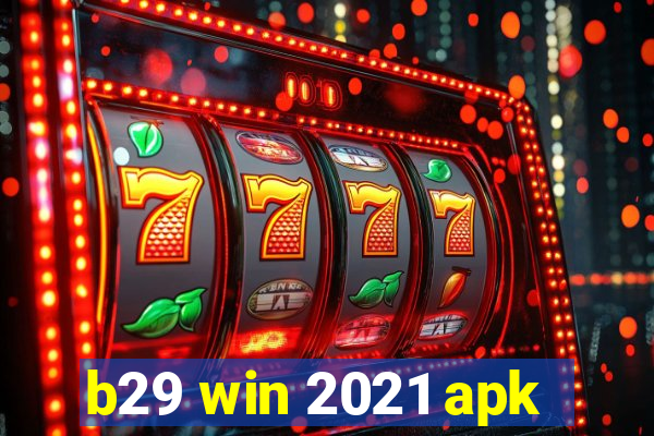 b29 win 2021 apk