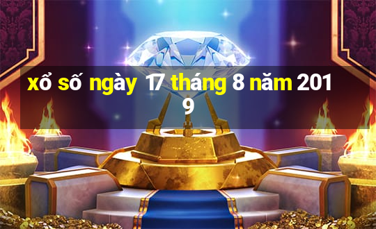 xổ số ngày 17 tháng 8 năm 2019