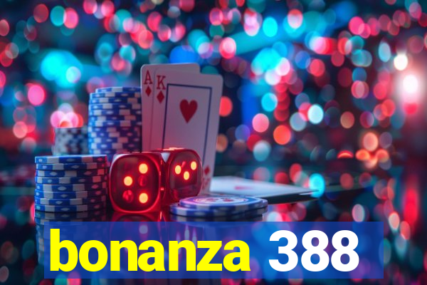 bonanza 388