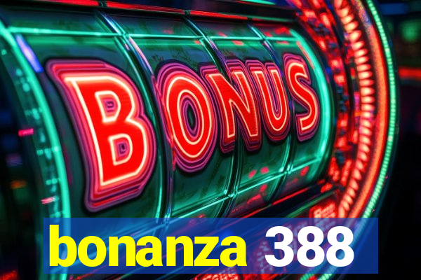 bonanza 388