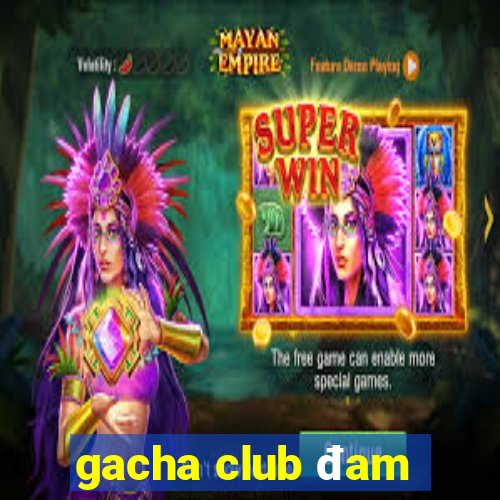 gacha club đam