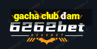 gacha club đam