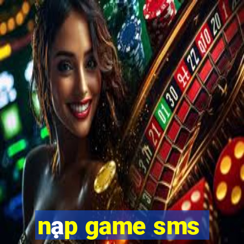 nạp game sms