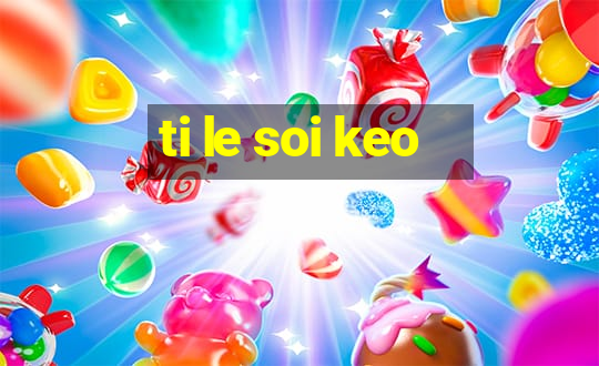 ti le soi keo