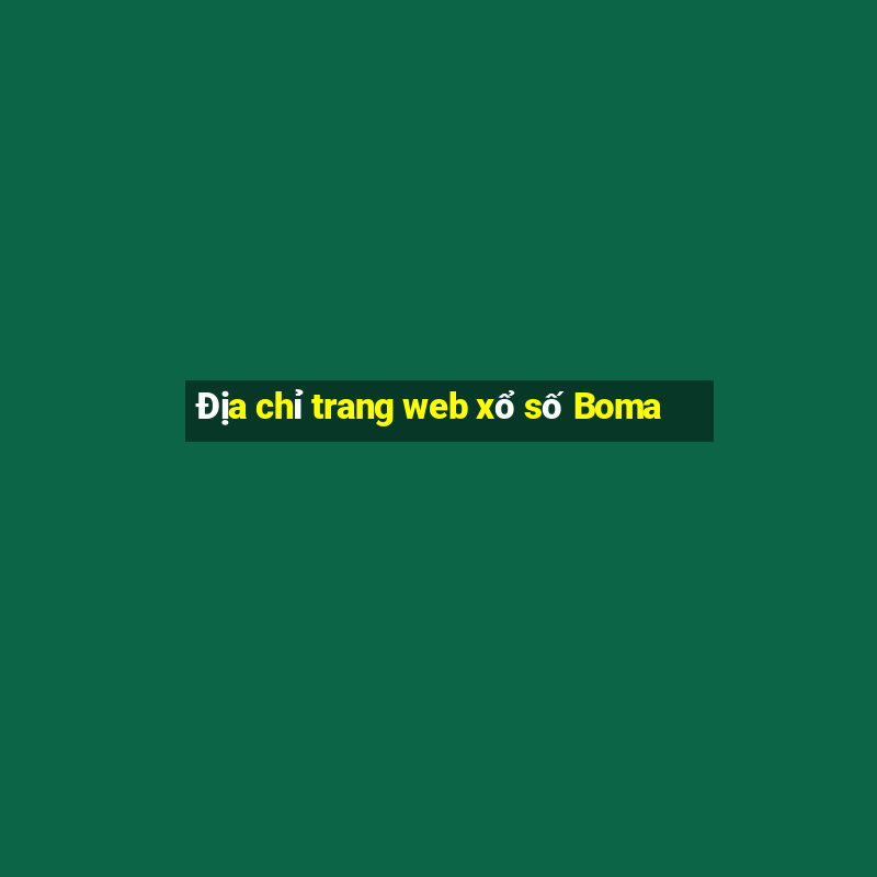 Địa chỉ trang web xổ số Boma