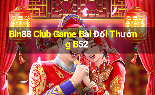 Bin88 Club Game Bài Đổi Thưởng B52