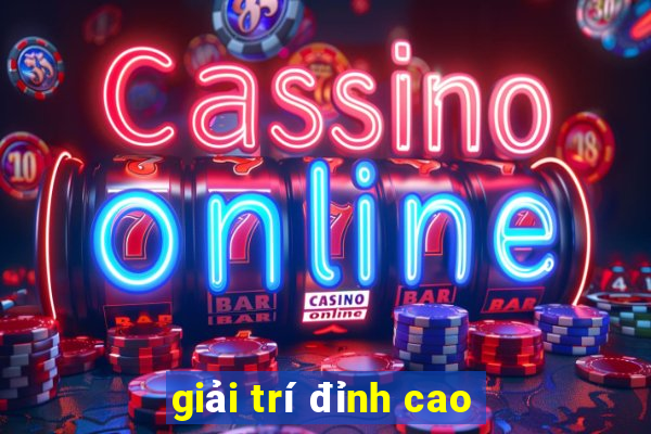 giải trí đỉnh cao