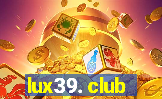 lux39. club