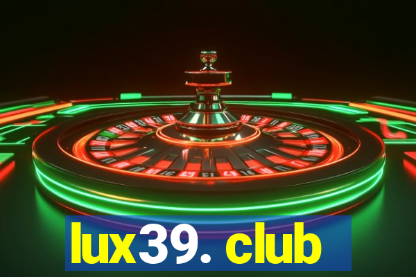 lux39. club