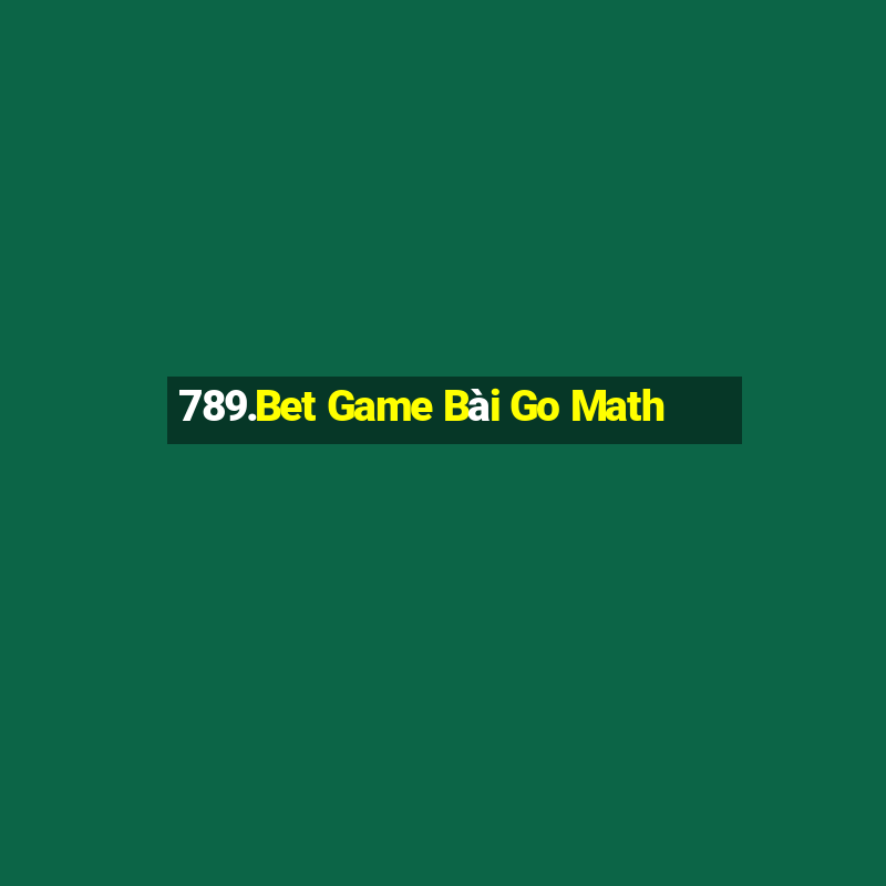 789.Bet Game Bài Go Math