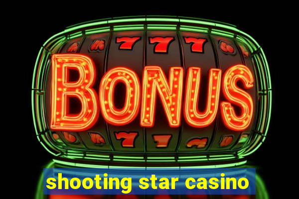 shooting star casino