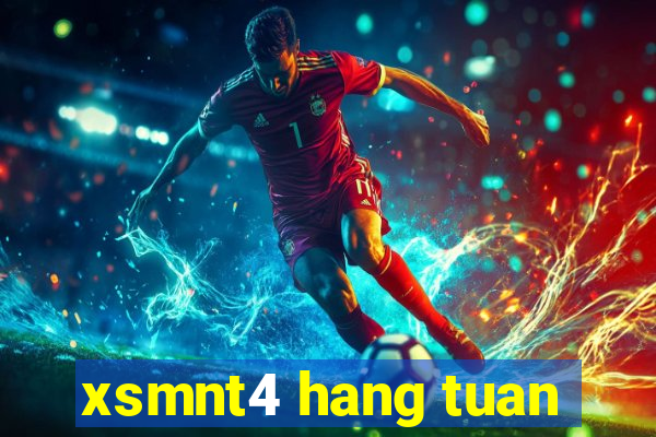 xsmnt4 hang tuan