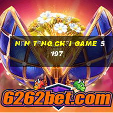 Nền tảng chơi game 5197