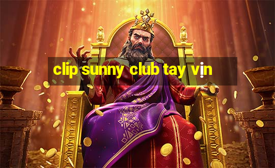 clip sunny club tay vịn