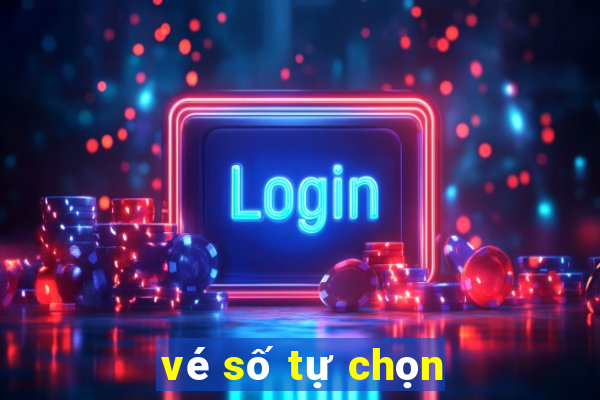 vé số tự chọn