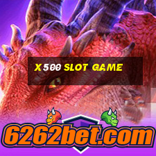 x500 slot game