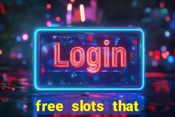 free slots that pay real money