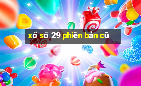 xổ số 29 phiên bản cũ