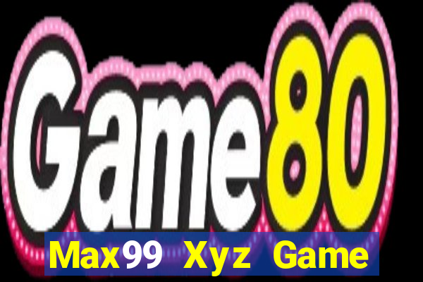 Max99 Xyz Game Bài Online Đổi Thưởng