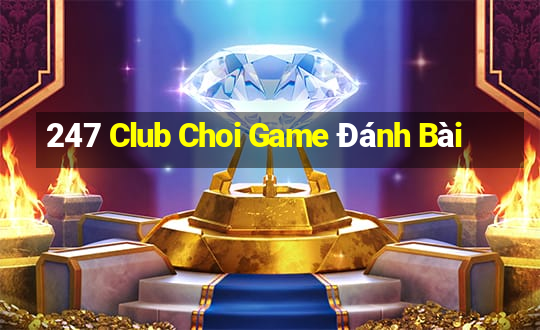 247 Club Choi Game Đánh Bài