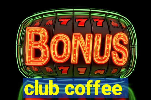 club coffee