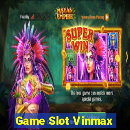 Game Slot Vinmax