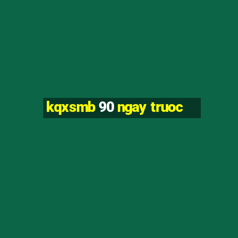 kqxsmb 90 ngay truoc