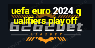 uefa euro 2024 qualifiers playoff