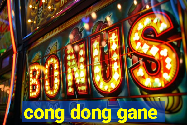 cong dong gane