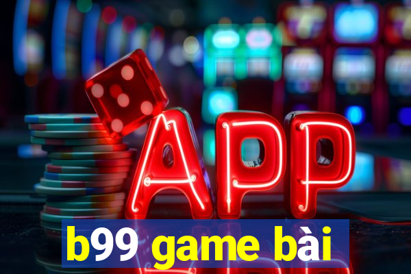 b99 game bài