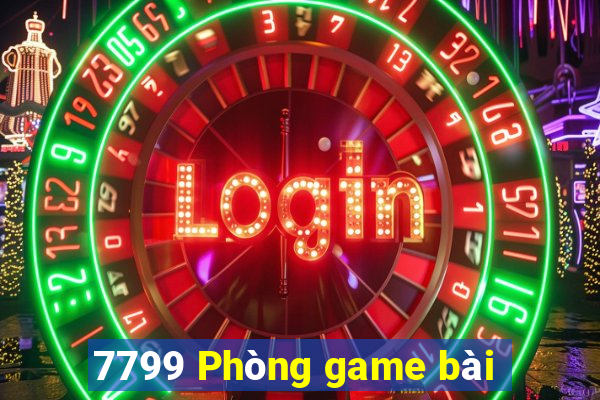 7799 Phòng game bài