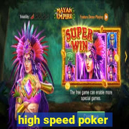 high speed poker