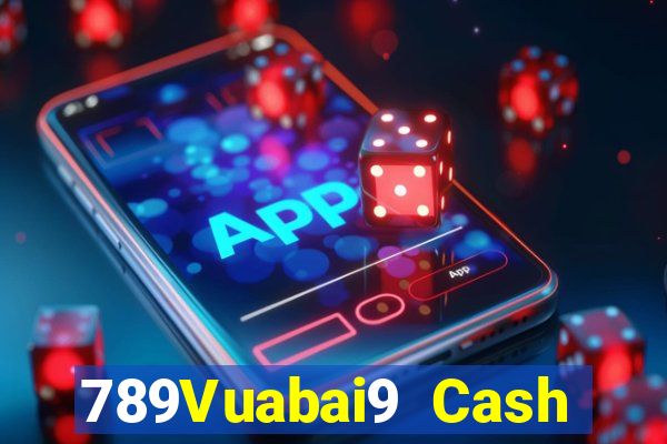 789Vuabai9 Cash Đăng nhập