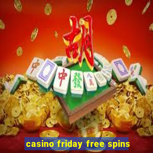 casino friday free spins