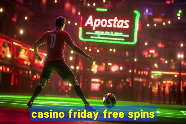 casino friday free spins