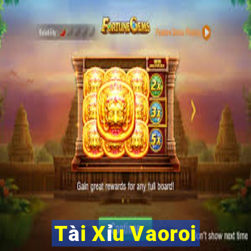 Tài Xỉu Vaoroi