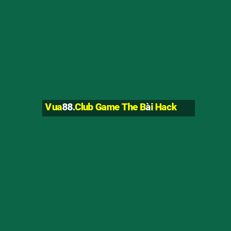 Vua88.Club Game The Bài Hack