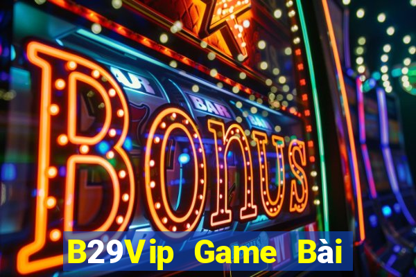 B29Vip Game Bài Phái Mạnh