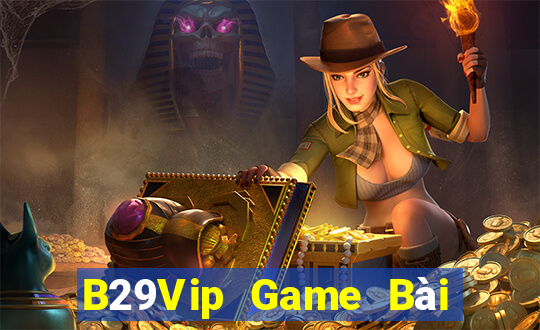 B29Vip Game Bài Phái Mạnh