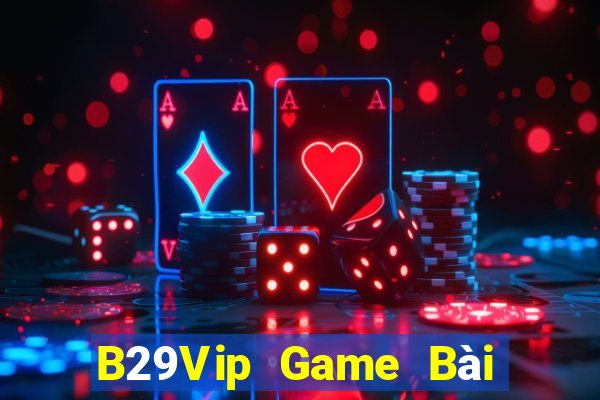 B29Vip Game Bài Phái Mạnh