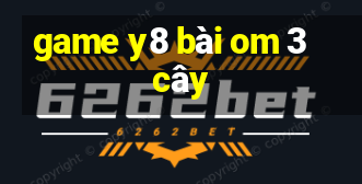 game y8 bài om 3 cây