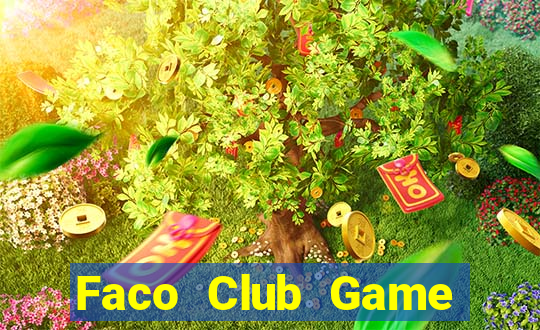 Faco Club Game Bài Nổ Hũ Uy Tín