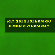 kết quả xổ số hôm qua miền bắc hôm nay