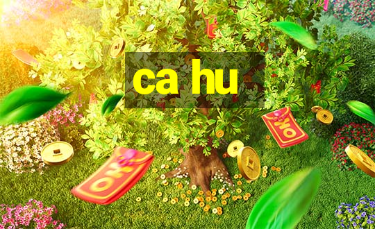 ca hu