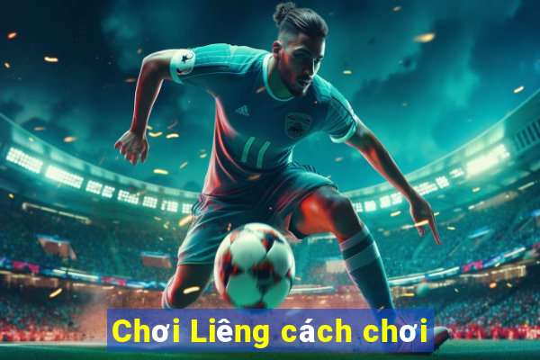 Chơi Liêng cách chơi