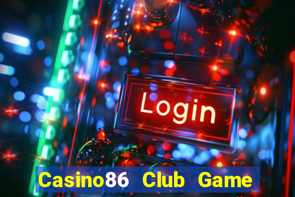 Casino86 Club Game Bài B52 Đổi Thưởng 2024