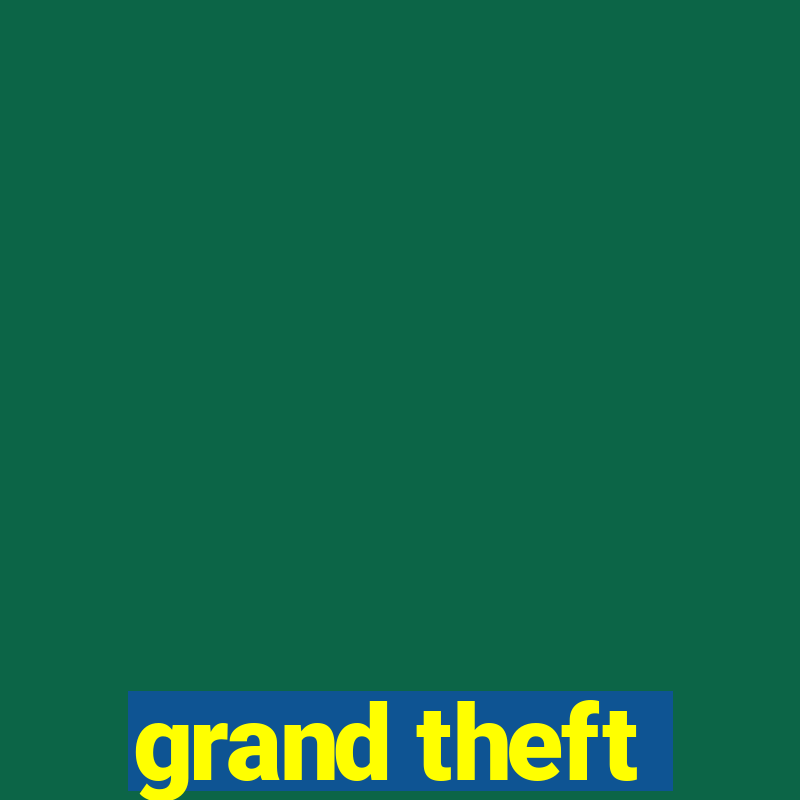 grand theft